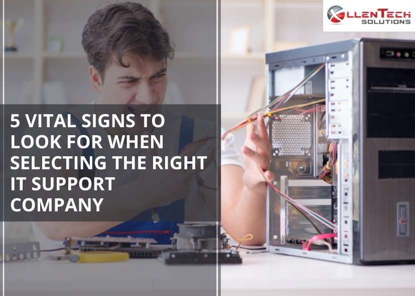 5 Vital Signs to Look for When Selecting the Right IT Support Company