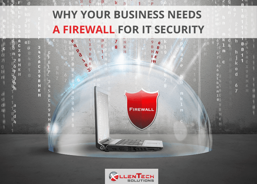 Why Your Business Needs a Firewall for IT Security