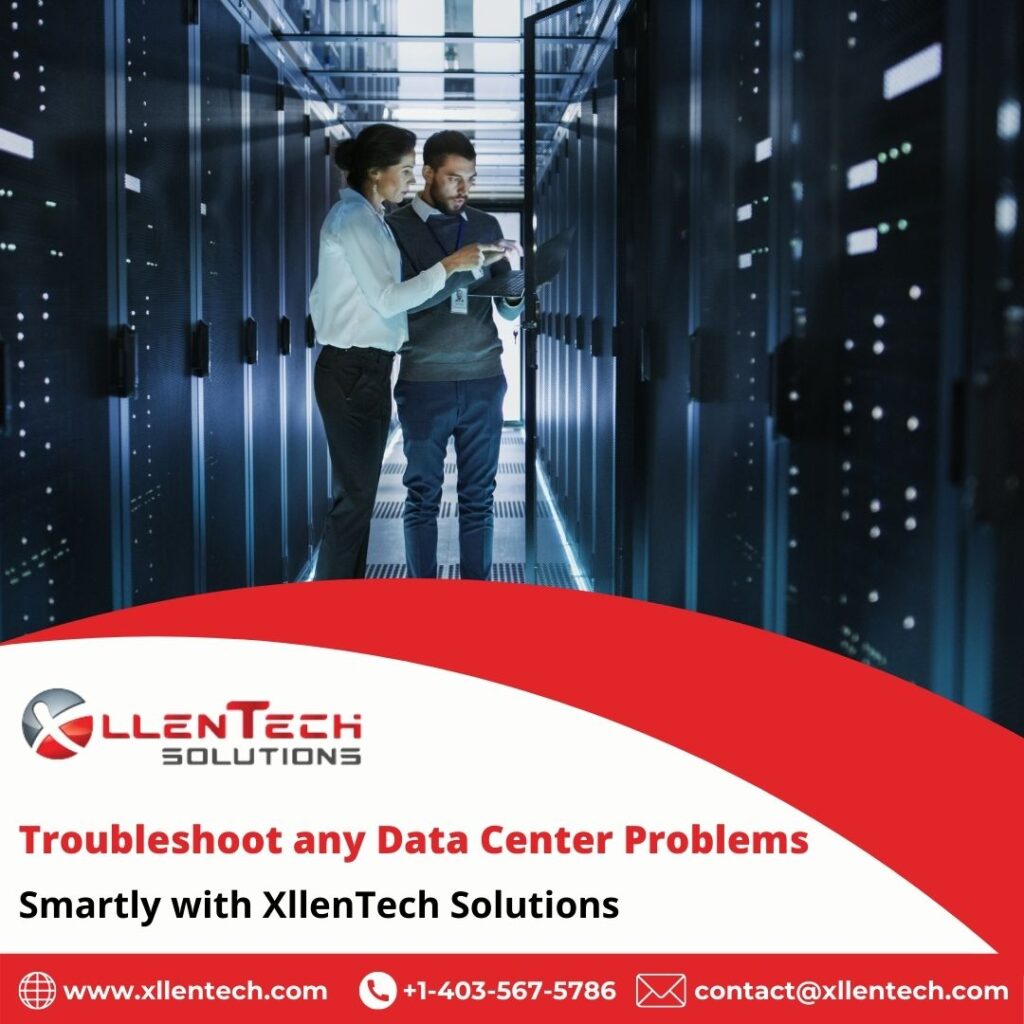 Troubleshoot any Data Center Problems Smartly with XllenTech Solutions