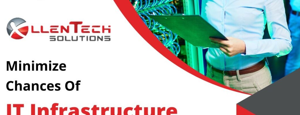 Minimize Chances Of IT Infrastructure Downtime With XllenTech Solutions