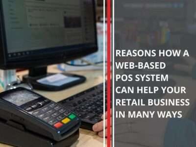 Reasons How a Web-Based POS System can help Your Retail Business in many ways